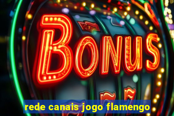 rede canais jogo flamengo